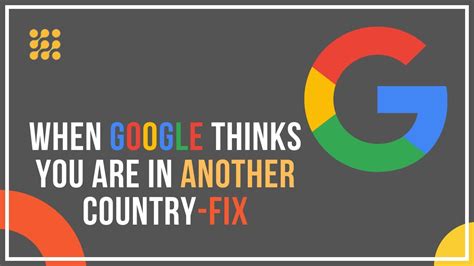 google searching in another country|Google Thinks I’m in a Different Country: How to Change it.